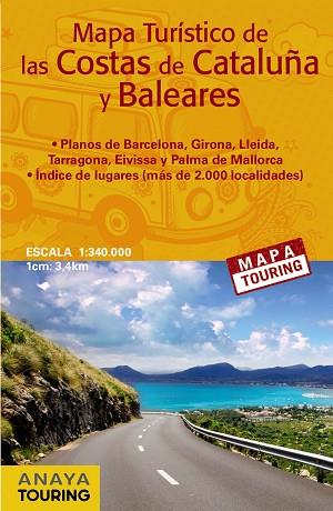 MAPA TURÍSTICO DE LAS COSTAS DE CATALUÑA Y BALEARES (DESPLEGABLE), ESCALA 1:340. | 9788499359700 | ANAYA TOURING | Llibres Parcir | Llibreria Parcir | Llibreria online de Manresa | Comprar llibres en català i castellà online