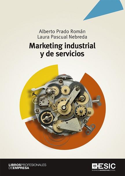 MARKETING INDUSTRIAL Y DE SERVICIOS | 9788417513467 | PRADO ROMÁN, ALBERTO/PASCUAL NEBREDA, LAURA | Llibres Parcir | Llibreria Parcir | Llibreria online de Manresa | Comprar llibres en català i castellà online