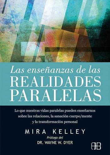 LAS ENSEÑANZAS DE LAS REALIDADES PARALELAS | 9788415292432 | KELLEY, MIRA | Llibres Parcir | Llibreria Parcir | Llibreria online de Manresa | Comprar llibres en català i castellà online