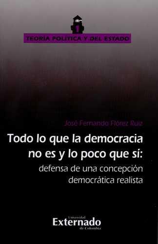 TODO LO QUE LA DEMOCRACIA NO ES Y LO POCO QUE SI. DEFENSA DE UNA CONCEPCIÓN DEMOCRATICA REALISTA | PODI110385 | FLÓREZ RUIZ  JOSÉ FERNANDO | Llibres Parcir | Llibreria Parcir | Llibreria online de Manresa | Comprar llibres en català i castellà online