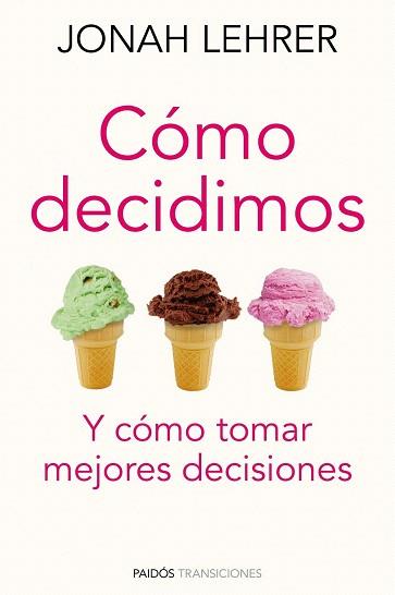 COMO DECIDIMOS Y COMO TOMAR MEJORES DECISIONES | 9788449325281 | LEHRER JONAH | Llibres Parcir | Librería Parcir | Librería online de Manresa | Comprar libros en catalán y castellano online