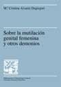 SOBRE LA MUTILACION GENITAL FEMENINA Y OTROS DEMONIOS | 9788449022616 | ALVAREZ DEGREGORI | Llibres Parcir | Llibreria Parcir | Llibreria online de Manresa | Comprar llibres en català i castellà online