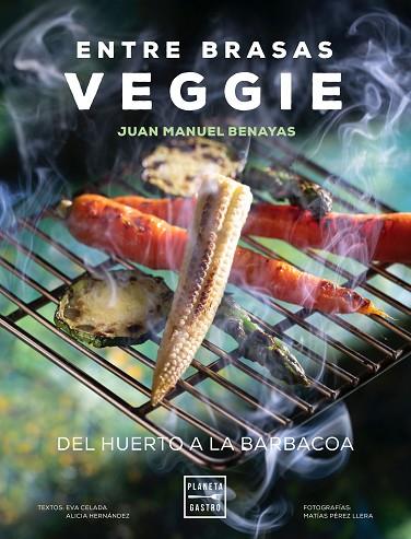 ENTRE BRASAS VEGGIE | 9788408241577 | BENAYAS, JUAN MANUEL | Llibres Parcir | Llibreria Parcir | Llibreria online de Manresa | Comprar llibres en català i castellà online