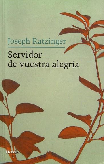 SERVIDOR DE VUESTRA ALEGRIA | 9788425424335 | RATZINGER JOSEPH | Llibres Parcir | Llibreria Parcir | Llibreria online de Manresa | Comprar llibres en català i castellà online