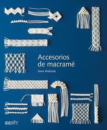 ACCESORIOS DE MACRAMÉ | 9788425230882 | MATSUDA, SAWA | Llibres Parcir | Llibreria Parcir | Llibreria online de Manresa | Comprar llibres en català i castellà online