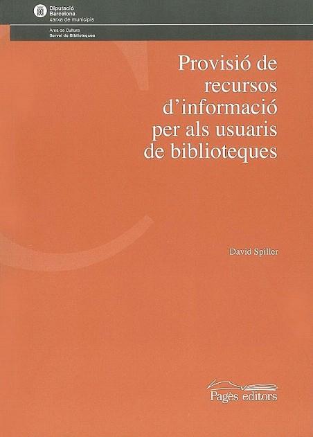 PROVISIO RECURSOS INFORMACIO USUARIS BIBLIOTEQUES | 9788497790581 | SPILLER DAVID | Llibres Parcir | Llibreria Parcir | Llibreria online de Manresa | Comprar llibres en català i castellà online