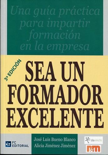 SEA UN FORMADOR EXCELENTE guia practica para impartir forma | 9788492735891 | JOSE LUIS BUENO BLANCO | Llibres Parcir | Llibreria Parcir | Llibreria online de Manresa | Comprar llibres en català i castellà online