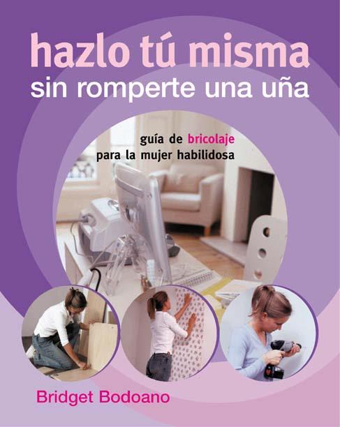 HAZLO TU MISMA SIN ROMPERTE UNA UÐA | 9788424188078 | BODOANO | Llibres Parcir | Llibreria Parcir | Llibreria online de Manresa | Comprar llibres en català i castellà online