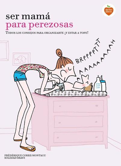 SER MAMÁ PARA PEREZOSAS | 9788416177929 | FRÉDÉRIQUE CORRE MONTAGU/SOLEDAD BRAVI | Llibres Parcir | Llibreria Parcir | Llibreria online de Manresa | Comprar llibres en català i castellà online