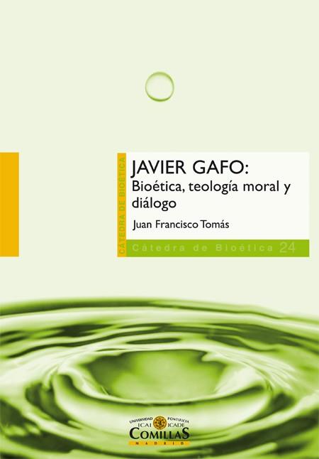 JAVIER GAFO: BIOÉTICA, TEOLOGÍA MORAL Y DIÁLOGO | 9788484685319 | TOMÁS, JUAN FRANCISCO | Llibres Parcir | Llibreria Parcir | Llibreria online de Manresa | Comprar llibres en català i castellà online