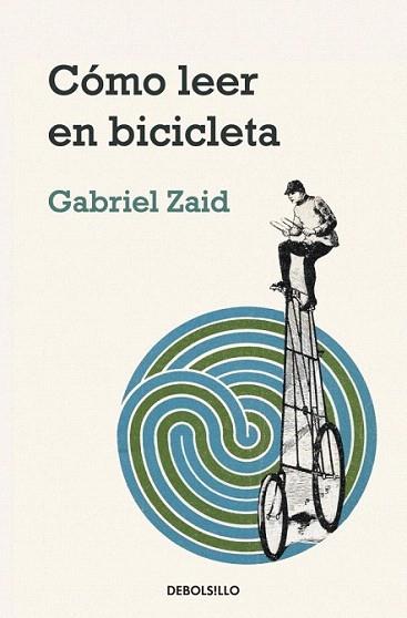 COMO LEER EN BICICLETA debolsillo | 9788499082837 | GABRIEL ZAID | Llibres Parcir | Llibreria Parcir | Llibreria online de Manresa | Comprar llibres en català i castellà online