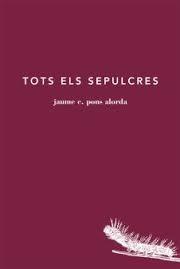 TOTS ELS SEPULCRES | 9788494329487 | PONS ALORDA, JAUME | Llibres Parcir | Llibreria Parcir | Llibreria online de Manresa | Comprar llibres en català i castellà online
