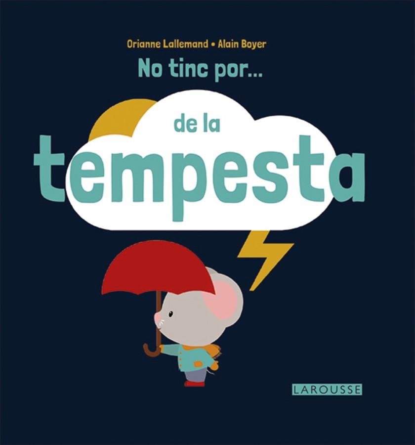 NO TINC POR... DE LA TEMPESTA | 9788416368716 | LAROUSSE EDITORIAL | Llibres Parcir | Llibreria Parcir | Llibreria online de Manresa | Comprar llibres en català i castellà online