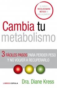 CAMBIA TU METABOLISMO 3 PASOS PERDER PESO Y NO RECUPER | 9788448067854 | KRESS DIANE | Llibres Parcir | Llibreria Parcir | Llibreria online de Manresa | Comprar llibres en català i castellà online