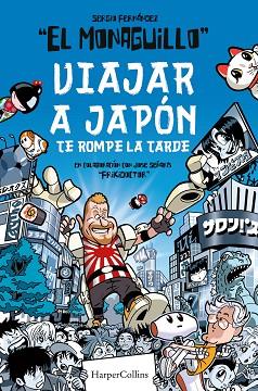 VIAJAR A JAPÓN TE ROMPE LA TARDE | 9788491395850 | MONAGUILLO, EL/FRIKIDOCTOR | Llibres Parcir | Llibreria Parcir | Llibreria online de Manresa | Comprar llibres en català i castellà online