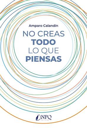 NO CREAS TODO LO QUE PIENSAS | 9788419440914 | CALADÍN, AMPARO | Llibres Parcir | Llibreria Parcir | Llibreria online de Manresa | Comprar llibres en català i castellà online