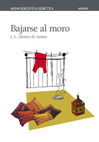 BAJARSE AL MORO | 9788466703000 | J L ALONSO DE SANTOS | Llibres Parcir | Llibreria Parcir | Llibreria online de Manresa | Comprar llibres en català i castellà online