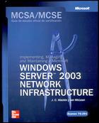 MCSA MCSE IMPL MANAG MAINT WINDOWS SERVER 2003 NETWORK INFR | 9788448140489 | JC MACKAIN IAN MCLEAN | Llibres Parcir | Llibreria Parcir | Llibreria online de Manresa | Comprar llibres en català i castellà online