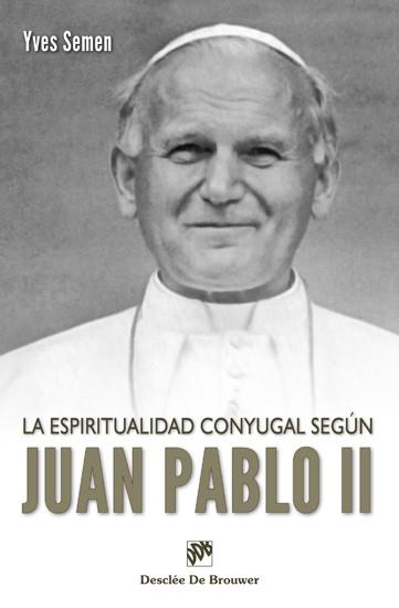 LA ESPIRITUALIDAD CONYUGAL SEGUN JUAN PABLO II | 9788433024886 | YVES SEMEN | Llibres Parcir | Librería Parcir | Librería online de Manresa | Comprar libros en catalán y castellano online