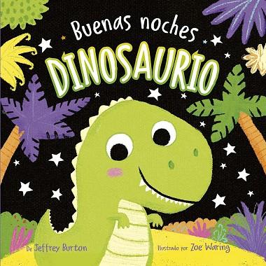 BUENAS NOCHES, DINOSAURIOS | 9788491457428 | BURTON, JEFFREY | Llibres Parcir | Llibreria Parcir | Llibreria online de Manresa | Comprar llibres en català i castellà online