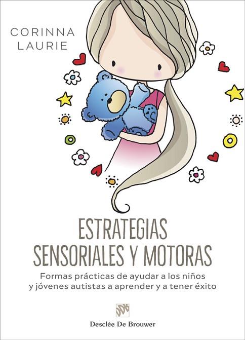 ESTRATEGIAS SENSORIALES Y MOTORAS. FORMAS PRÁCTICAS DE AYUDAR A LOS NIÑOS Y JÓVE | 9788433032706 | LAURIE, CORINNA | Llibres Parcir | Llibreria Parcir | Llibreria online de Manresa | Comprar llibres en català i castellà online