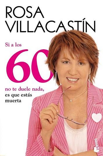 SI A LOS 60 NO TE DUELE NADA ES QUE ESTAS MUERTA booket | 9788484608486 | ROSA VILLACASTIN | Llibres Parcir | Llibreria Parcir | Llibreria online de Manresa | Comprar llibres en català i castellà online