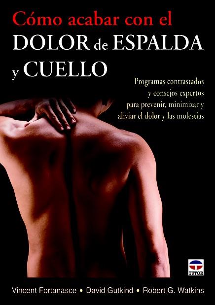 CÓMO ACABAR CON DOLOR DE ESPALDA Y CUELLO | 9788479029449 | FORTANASCE, VICENT/GUTKIND, DAVID/G. WATKINS, ROBERT | Llibres Parcir | Librería Parcir | Librería online de Manresa | Comprar libros en catalán y castellano online