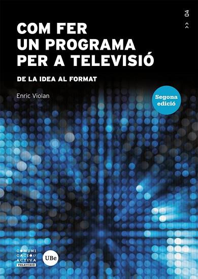 COM FER UN PROGRAMA PER A TELEVISIÓ | 9788491685975 | VIOLÁN GALÁN, ENRIC | Llibres Parcir | Llibreria Parcir | Llibreria online de Manresa | Comprar llibres en català i castellà online