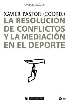 LA RESOLUCIÓN DE CONFLICTOS Y LA MEDIACIÓN EN EL DEPORTE | 9788491801641 | PASTOR PÉREZ, XAVIER (COORD.) | Llibres Parcir | Llibreria Parcir | Llibreria online de Manresa | Comprar llibres en català i castellà online