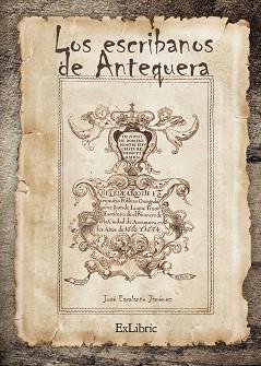 ESCRIBANOS EN ANTEQUERA (1478-1869) | PODI55027 | ESCALANTE JIMÉNEZ  JOSÉ | Llibres Parcir | Llibreria Parcir | Llibreria online de Manresa | Comprar llibres en català i castellà online