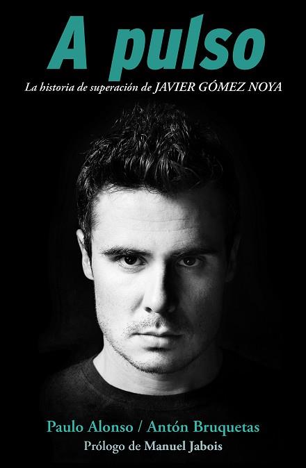 A PULSO (LA HISTORIA DE SUPERACION DE JAVIER GOMEZ NOYA) | 9788415242871 | ALONSO, PAULO/BRUQUETAS, ANTÓN | Llibres Parcir | Llibreria Parcir | Llibreria online de Manresa | Comprar llibres en català i castellà online