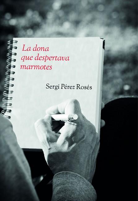 LA DONA QUE DESPERTAVA MARMOTES | 9788412006599 | PÉREZ ROSÉS, SERGI | Llibres Parcir | Llibreria Parcir | Llibreria online de Manresa | Comprar llibres en català i castellà online