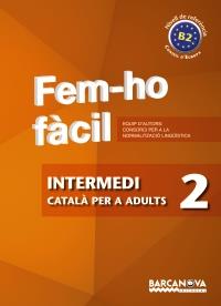 INTERMEDI 2 FEM-HO FACIL CATALA PER ADULTS | 9788448928483 | EQUIP CONSORCI NORMALITZACIO LINGUISTICA | Llibres Parcir | Llibreria Parcir | Llibreria online de Manresa | Comprar llibres en català i castellà online