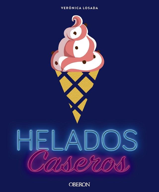 HELADOS CASEROS | 9788441538184 | LOSADA, VERÓNICA | Llibres Parcir | Llibreria Parcir | Llibreria online de Manresa | Comprar llibres en català i castellà online