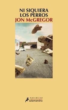 NI SIQUIERA LOS PERROS | 9788498384130 | JON MACGREGOR | Llibres Parcir | Llibreria Parcir | Llibreria online de Manresa | Comprar llibres en català i castellà online