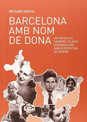 BARCELONA AMB NOM DE DONA | 9788499793672 | GARCIA, BETSABE | Llibres Parcir | Llibreria Parcir | Llibreria online de Manresa | Comprar llibres en català i castellà online