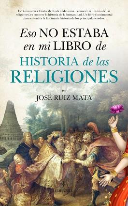 ESO NO ESTABA EN MI LIBRO DE HISTORIA DE LAS RELIGIONES | 9788416776573 | RUIZ MATA, JOSÉ | Llibres Parcir | Llibreria Parcir | Llibreria online de Manresa | Comprar llibres en català i castellà online