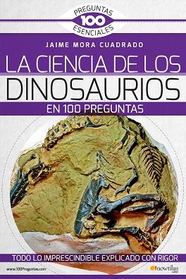 CIENCIA DE LOS DINOSAURIOS EN 100 PREGUNTAS | PODI137562 | JAIME MORA CUADRADO | Llibres Parcir | Llibreria Parcir | Llibreria online de Manresa | Comprar llibres en català i castellà online