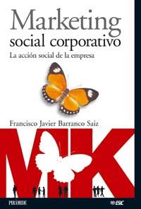 MARKETING SOCIAL CORPORATIVO accion social de empresa | 9788436819601 | BARRANCO SAIZ FRANCISCO JAVIER | Llibres Parcir | Llibreria Parcir | Llibreria online de Manresa | Comprar llibres en català i castellà online