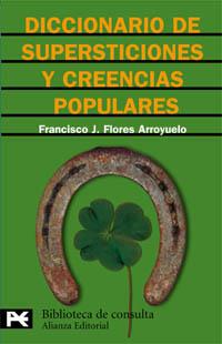 DICCIONARIO DE SUPERSTICIONES Y CREENCIAS POPULARES | 9788420637792 | FRANCISCO J FLORES ARROYUELO | Llibres Parcir | Llibreria Parcir | Llibreria online de Manresa | Comprar llibres en català i castellà online