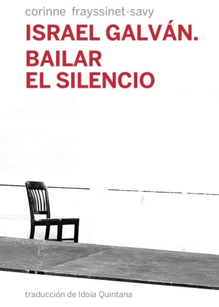 ISRAEL GALVÁN. BAILAR EL SILENCIO | 9788494126697 | FRAYSSINET SAVY, CORINNE | Llibres Parcir | Llibreria Parcir | Llibreria online de Manresa | Comprar llibres en català i castellà online