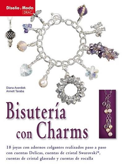 BISUTERIA CON CHARMS 18 JOYAS CON ADRONOS COLGANTES REALIZA | 9788498741124 | DIANA AVERDIEK ANNETT TARABA | Llibres Parcir | Llibreria Parcir | Llibreria online de Manresa | Comprar llibres en català i castellà online