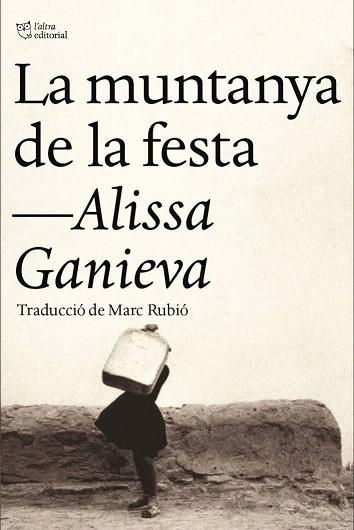 LA MUNTANYA DE LA FESTA | 9788494348174 | GANÍEVA, ALISSA | Llibres Parcir | Librería Parcir | Librería online de Manresa | Comprar libros en catalán y castellano online