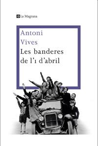 Les banderes de l'1 d'abril | 9788482645360 | VIVES TOMAS , ANTONI | Llibres Parcir | Llibreria Parcir | Llibreria online de Manresa | Comprar llibres en català i castellà online