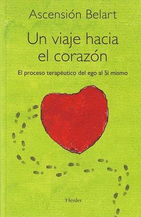 UN VIAJE HACIA EL CORAZÓN: EL PROCESO TERAPÉUTICO DEL EGO AL SÍ MISMO | 9788425426391 | BELART, ASCENSIÓN | Llibres Parcir | Llibreria Parcir | Llibreria online de Manresa | Comprar llibres en català i castellà online