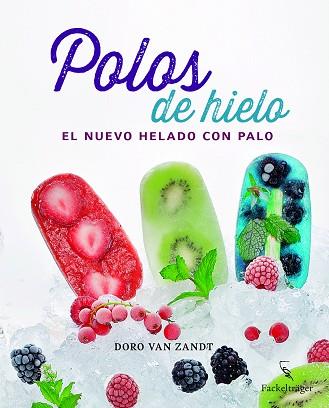 POLOS DE HIELO. EL NUEVO HELADO CON PALO | 9783771600228 | VAN ZANDT, DORO | Llibres Parcir | Llibreria Parcir | Llibreria online de Manresa | Comprar llibres en català i castellà online