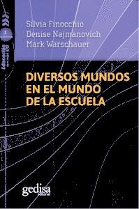 DIVERSOS MUNDOS EN EL MUNDO DE LA ESCUELA | 9788416572410 | FINOCCHIO, SILVIA/NAJMANOVICH, DENISE/WARSCHAUER, MARK | Llibres Parcir | Llibreria Parcir | Llibreria online de Manresa | Comprar llibres en català i castellà online