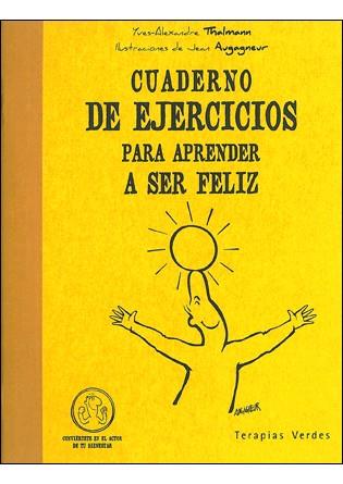 CUADERNO EJ PARA APRENDER A SER FELIZ | 9788492716265 | YVES ALENXADRE THALMANN | Llibres Parcir | Llibreria Parcir | Llibreria online de Manresa | Comprar llibres en català i castellà online