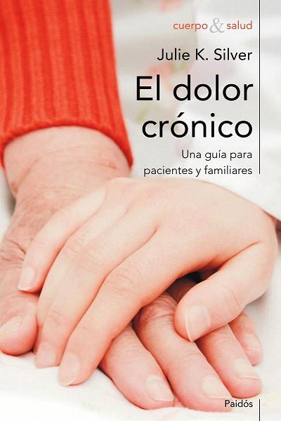 EL DOLOR CRONICO una guia para familiares y pacientes | 9788449324673 | JULIE K SILVER | Llibres Parcir | Llibreria Parcir | Llibreria online de Manresa | Comprar llibres en català i castellà online