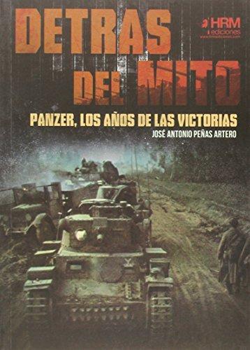 DETRÁS DEL MITO: PANZER, LOS AÑOS DE LAS VICTORIAS | 9788494240676 | PEÑAS ARTERO, JOSÉ ANTONIO | Llibres Parcir | Llibreria Parcir | Llibreria online de Manresa | Comprar llibres en català i castellà online